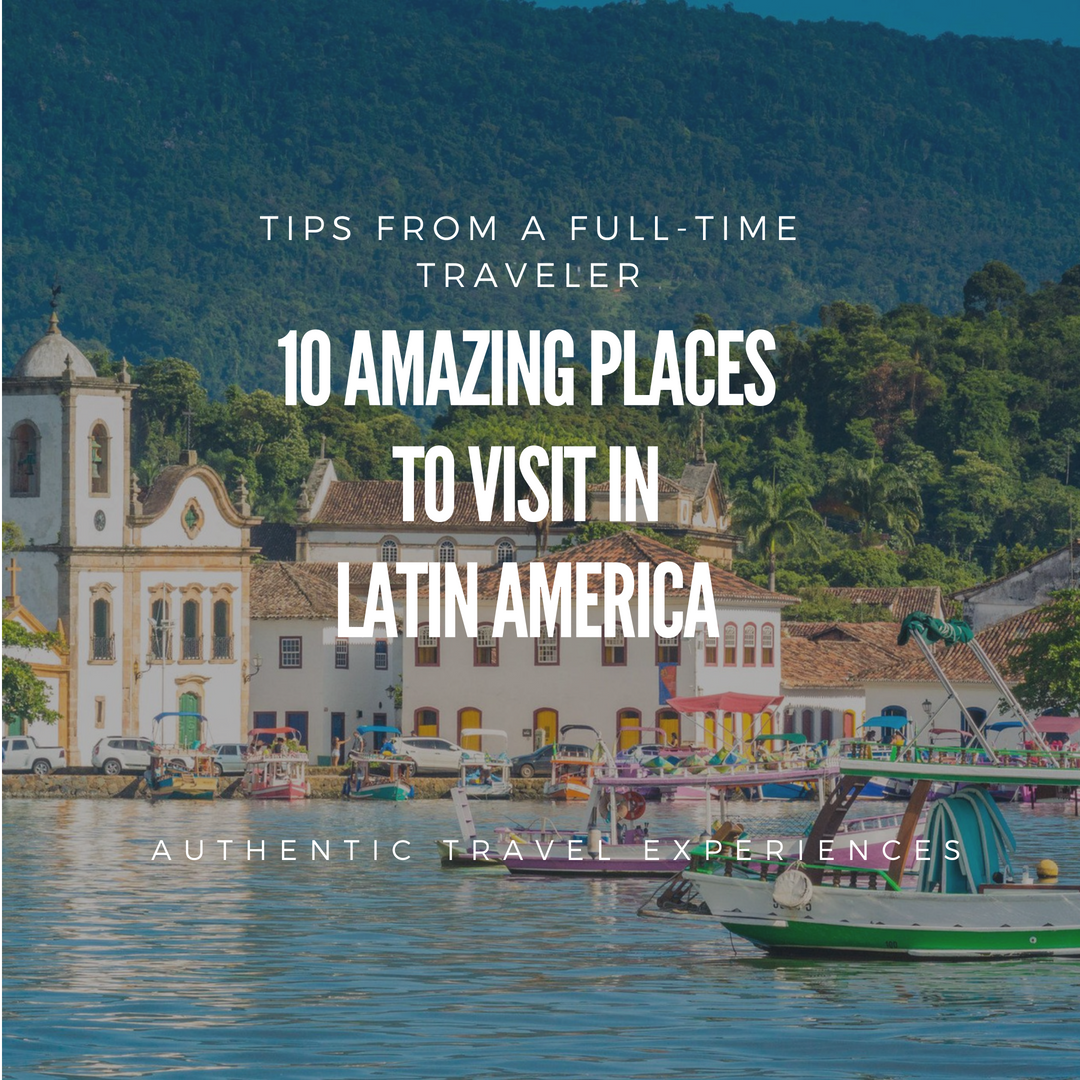 10 Amazing Places To Visit in Latin America - Tips After Years In The Region