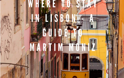 Where To Stay In Lisbon – A Guide To Martim Moniz