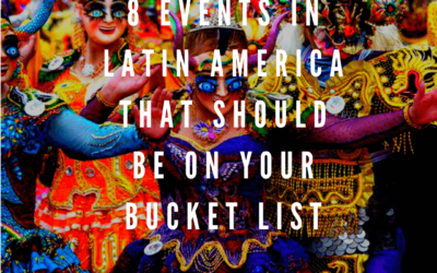 8 Events In Latin America That Should Be On Your Bucket List